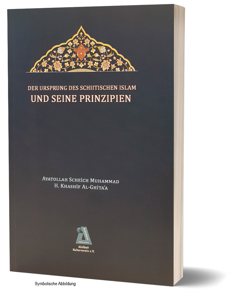 DER URSPRUNG DES SCHIITISCHEN ISLAM UND SEINE PRINZIPIEN