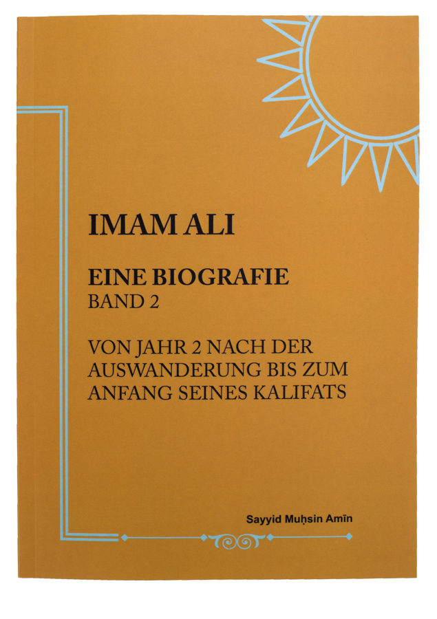 Das Leben von Imam Ali a.s Band 2 - Jahr 2 nach der Auswanderung bis zum Anfang seines Kalifats