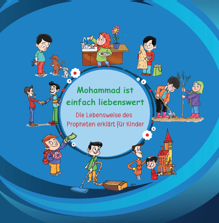 Mohammad ist einfach liebenswert – Die Lebensweise des Propheten erklärt für Kinder