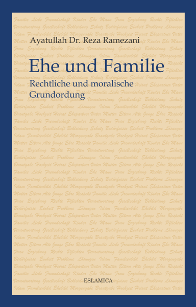 Ehe und Familie: Rechtliche und moralische Grundordnung  - Islamische Bücher auf Deutsch