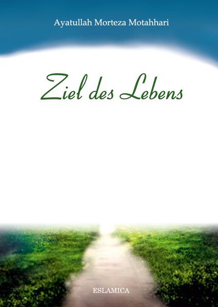 Ziel des Lebens aus der Sicht des Heiligen Qur´an Koran Islam Buch