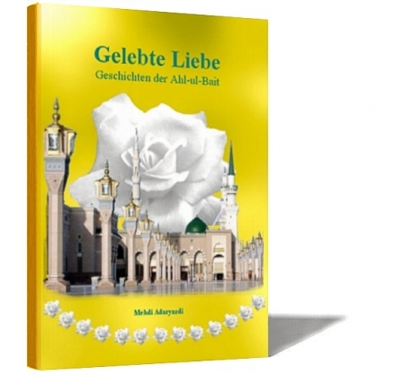 Gelebte Liebe - Geschichten der Ahlylbait a.s.