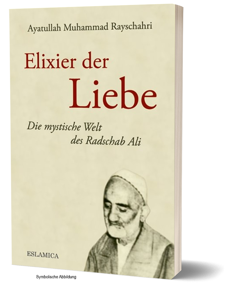 Elixier der Liebe: Die mystische Welt des Radschab Ali Islam Buch Deutsch