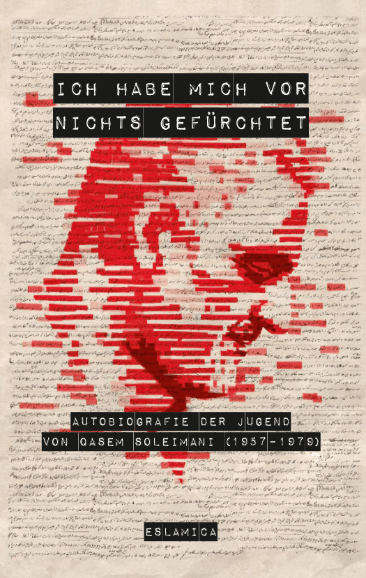 Ich habe mich vor nichts gefürchtet - Autobiografie der Jugend von Qasem Soleimani