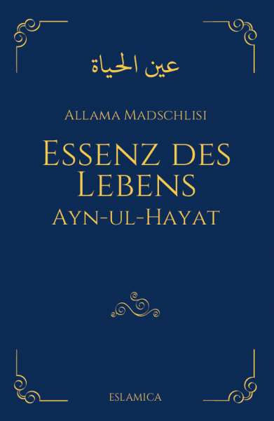 Essenz des Lebens: Ayn-ul-Hayat von Allama Madschlisi