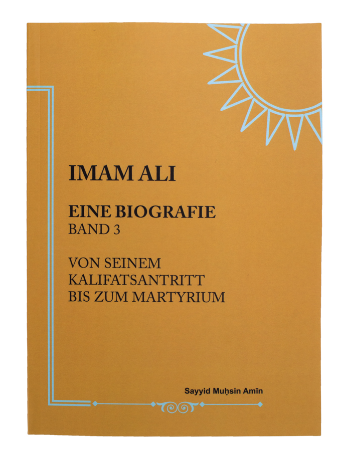 Das Leben von Imam Ali a.s Band 3 - Von seinem Kalifatsantritt bis zum Martyrium