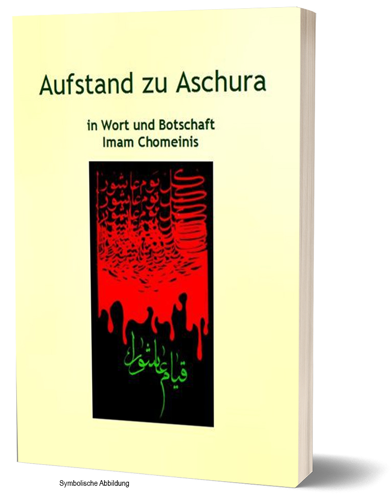 Aufstand zu Aschura in Wort und Botschaft Imam Chomeinis
